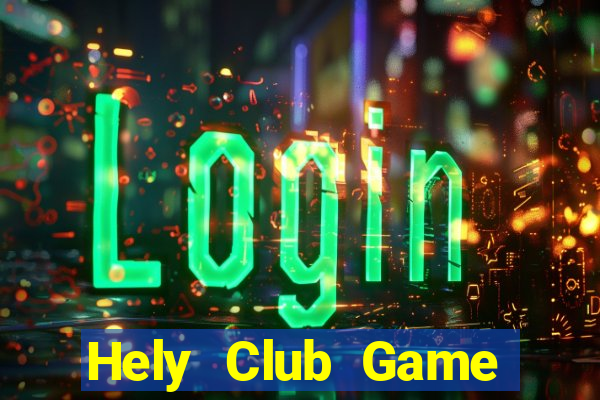 Hely Club Game Bài Uy Tín