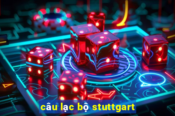 câu lạc bộ stuttgart