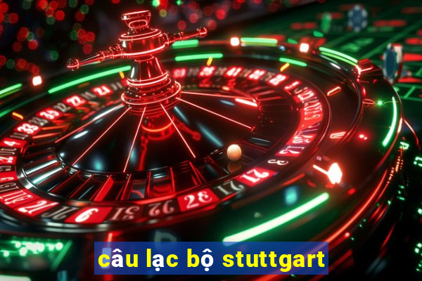 câu lạc bộ stuttgart