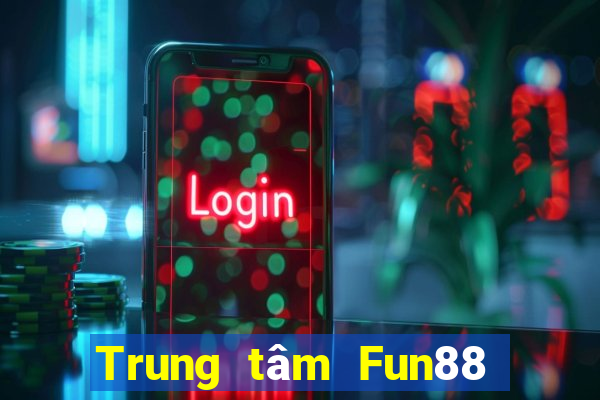 Trung tâm Fun88 giải trí