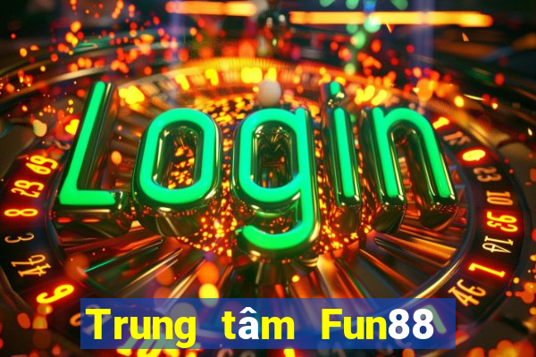 Trung tâm Fun88 giải trí