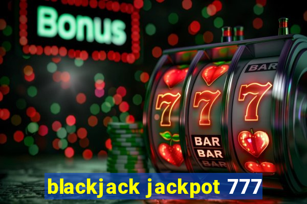 blackjack jackpot 777