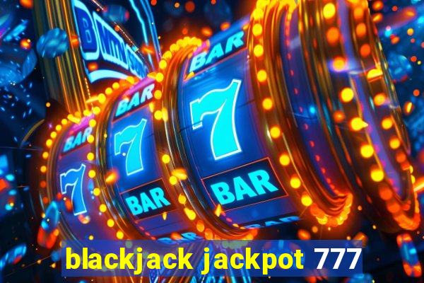 blackjack jackpot 777