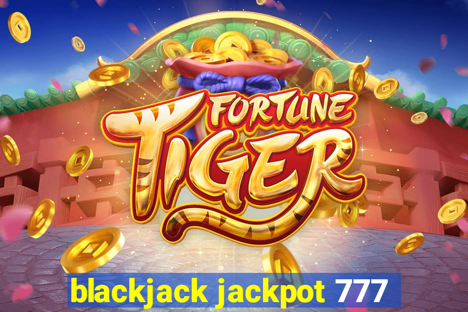 blackjack jackpot 777