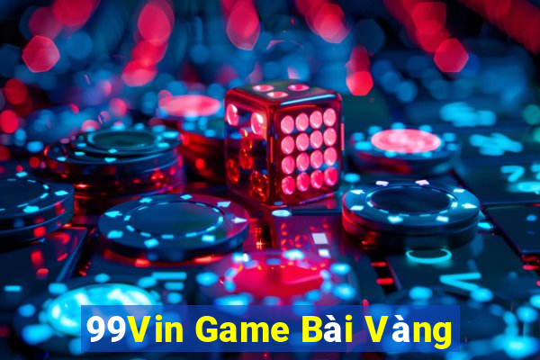 99Vin Game Bài Vàng