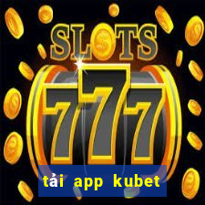 tải app kubet kubet ku casino ku casino