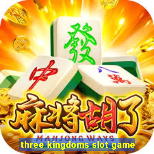 three kingdoms slot game