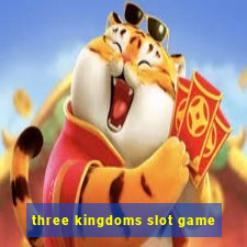 three kingdoms slot game