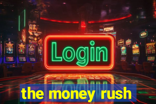 the money rush