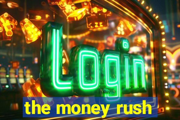 the money rush