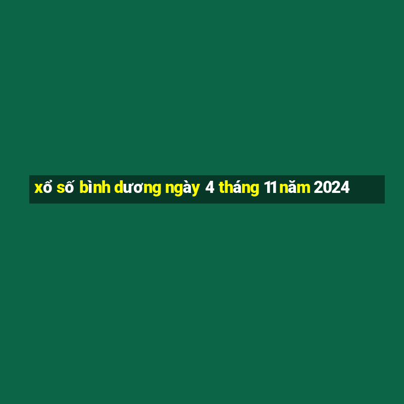 xổ số bình dương ngày 4 tháng 11 năm 2024