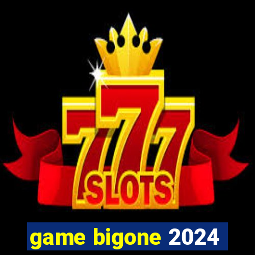 game bigone 2024