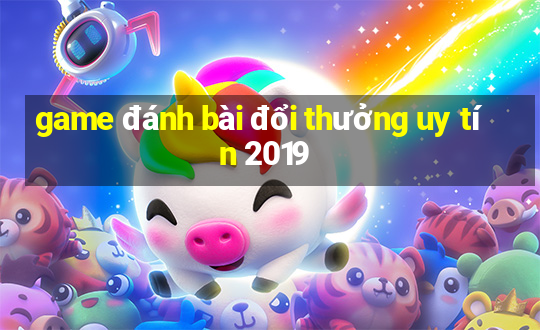 game đánh bài đổi thưởng uy tín 2019