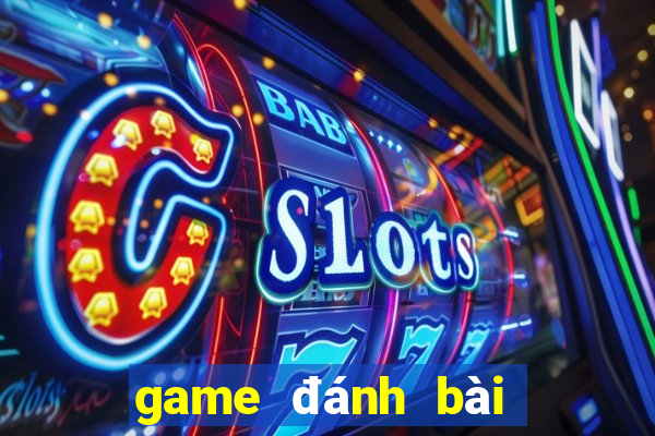 game đánh bài đổi thưởng uy tín 2019