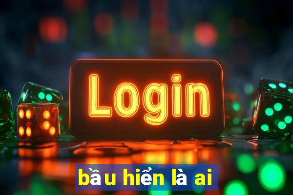 bầu hiển là ai