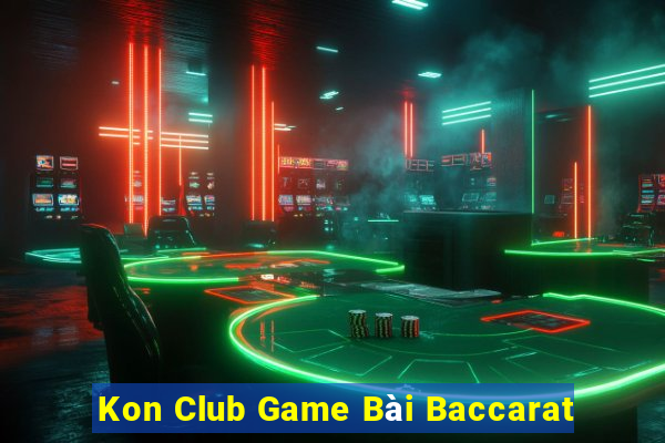 Kon Club Game Bài Baccarat