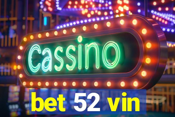 bet 52 vin