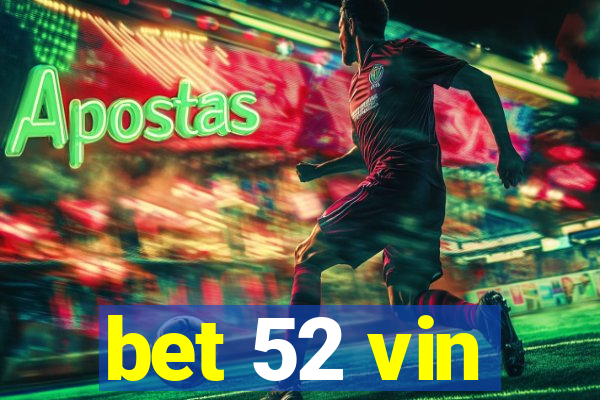 bet 52 vin