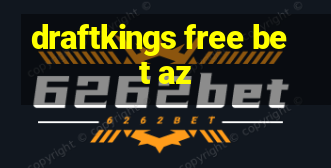 draftkings free bet az