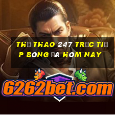 thể thao 247 trực tiếp bóng đá hôm nay