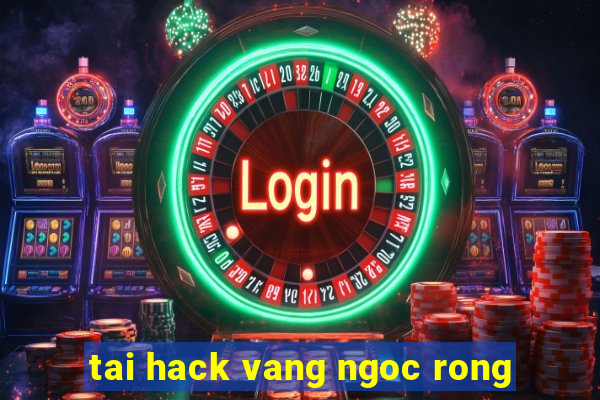 tai hack vang ngoc rong