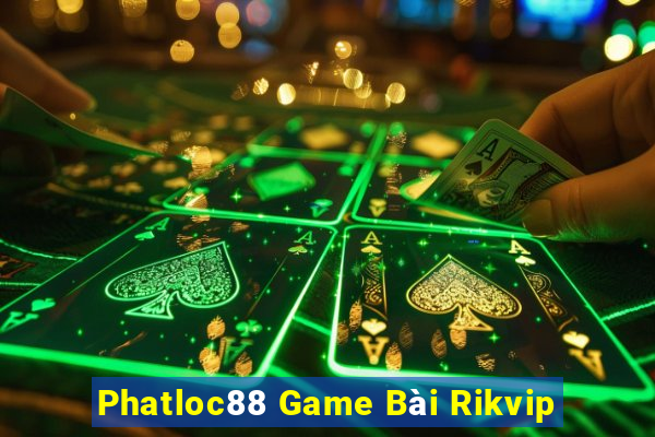 Phatloc88 Game Bài Rikvip