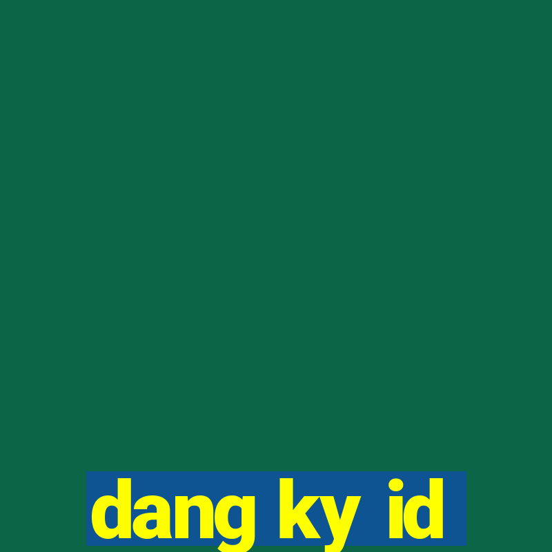 dang ky id