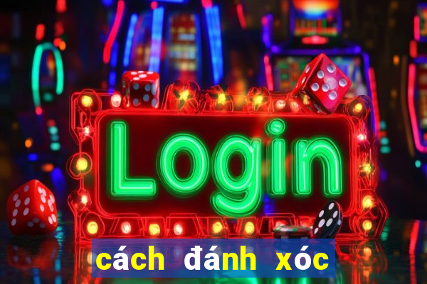 cách đánh xóc đĩa xanh chín