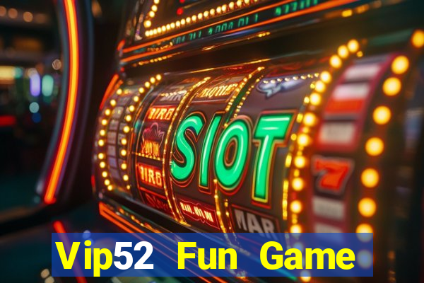 Vip52 Fun Game Bài Khuyến Mãi