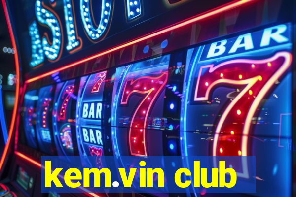 kem.vin club