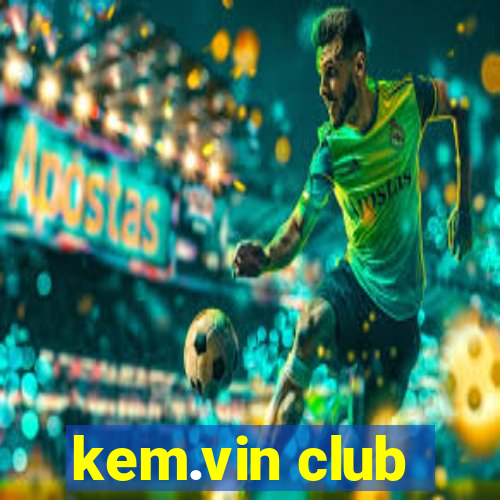 kem.vin club