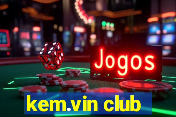 kem.vin club