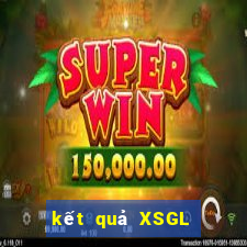 kết quả XSGL ngày 24