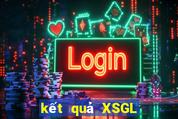 kết quả XSGL ngày 24