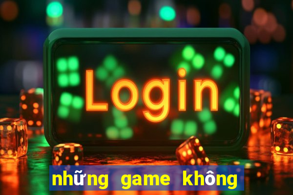 những game không cần mạng