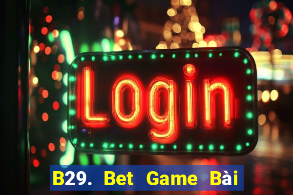 B29. Bet Game Bài Mèo Nổ