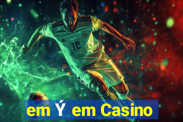 em Ý em Casino