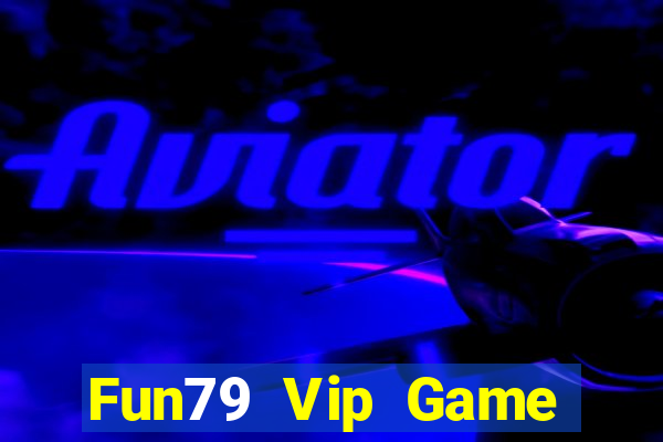 Fun79 Vip Game Bài Asia99