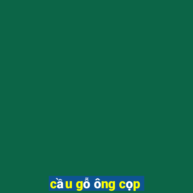 cầu gỗ ông cọp