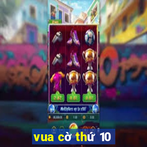 vua cờ thứ 10