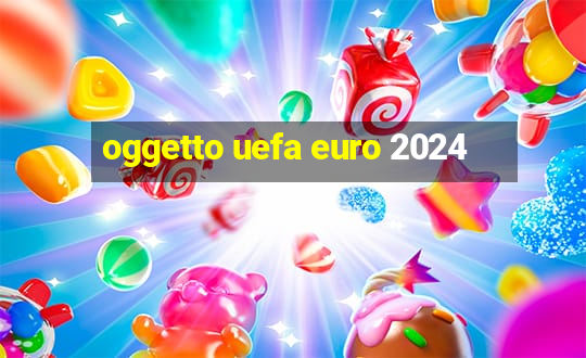 oggetto uefa euro 2024