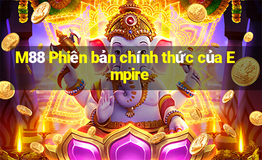 M88 Phiên bản chính thức của Empire