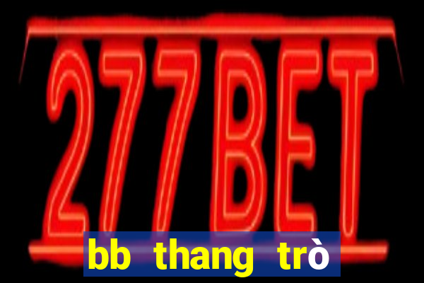 bb thang trò chơi giải trí