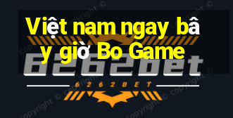 Việt nam ngay bây giờ Bo Game