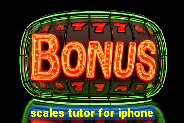 scales tutor for iphone