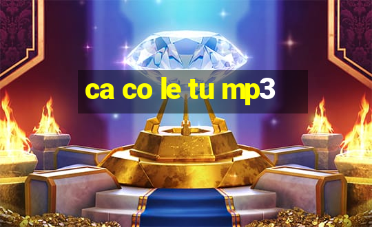 ca co le tu mp3