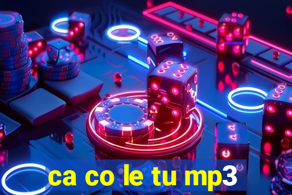 ca co le tu mp3