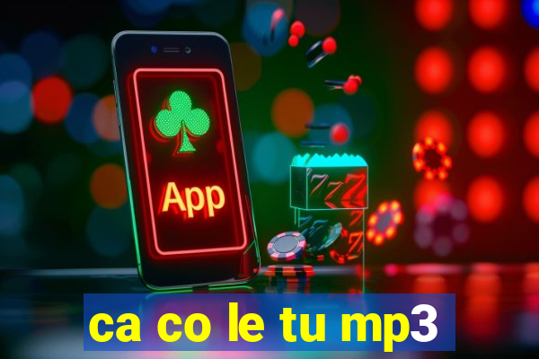 ca co le tu mp3