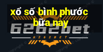 xổ số bình phước bữa nay