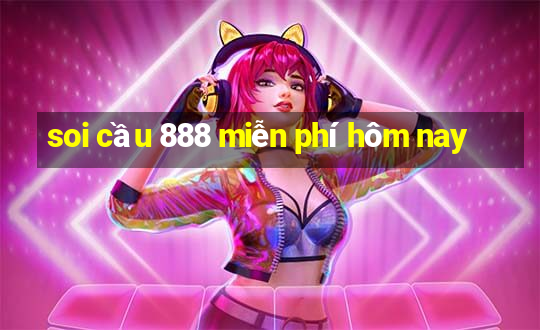 soi cầu 888 miễn phí hôm nay